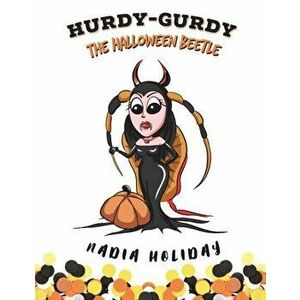 Hurdy-Gurdy the Halloween Beetle, Paperback - Nadia Holiday imagine