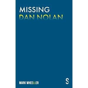 Missing Dan Nolan: New edition with bonus features, Paperback - Mark Wheeller imagine