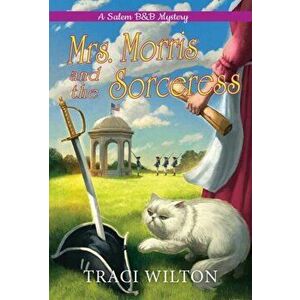 Mrs. Morris and the Sorceress, Paperback - Traci Wilton imagine