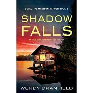 Shadow Falls: An absolutely gripping mystery thriller, Paperback - Wendy Dranfield imagine