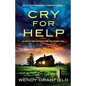Cry for Help: An addictive and gripping mystery and suspense novel, Paperback - Wendy Dranfield imagine