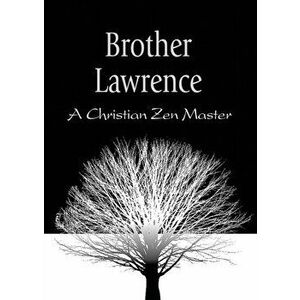 Brother Lawrence: A Christian Zen Master, Paperback - Anamchara Books imagine