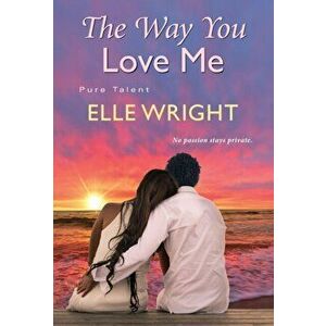 The Way You Love Me, Paperback - Elle Wright imagine