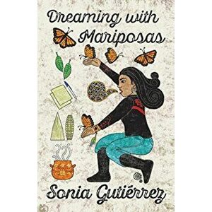 Dreaming with Mariposas, Paperback - Sonia Gutiérrez imagine