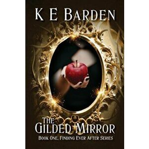 The Gilded Mirror, Paperback - K. E. Barden imagine