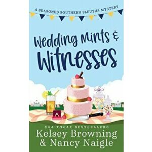 Wedding Mints and Witnesses: An Action-Packed Animal Cozy Mystery, Paperback - Kelsey Browning imagine