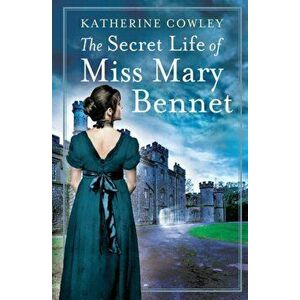 The Secret Life of Miss Mary Bennet, Paperback - Katherine Cowley imagine