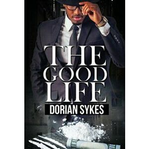 The Good Life, Paperback - Dorian Sykes imagine