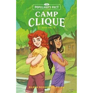 The Popularity Pact: Camp Clique: Book One, Paperback - Eileen Moskowitz-Palma imagine