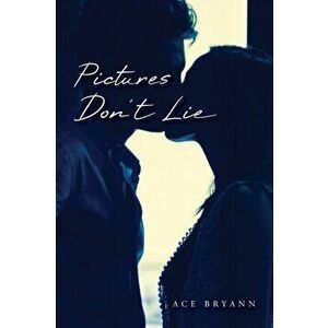 Pictures Don't Lie, Paperback - Ace Bryann imagine