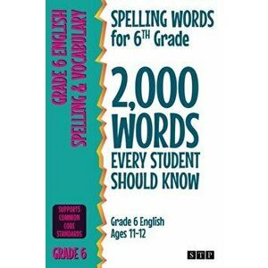 Spelling Words for 6th Grade: 2, 000 Words Every Student Should Know (Grade 6 English Ages 11-12), Paperback - *** imagine