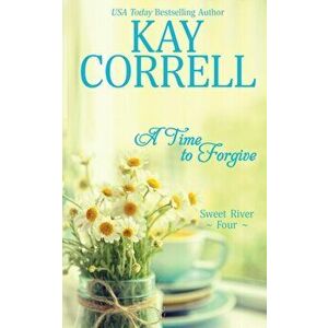 A Time to Forgive, Paperback - Kay Correll imagine
