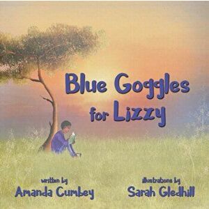 Blue Goggles for Lizzy, Paperback - Amanda Cumbey imagine