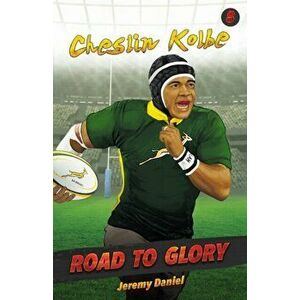 Road to Glory - Cheslin Kolbe, Paperback - Jeremy Daniel imagine