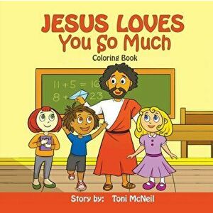 Jesus Loves You So Much: Coloring Book, Paperback - Toni McNeil imagine