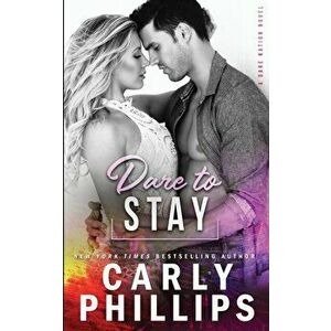 Dare to Stay, Paperback - Carly Phillips imagine
