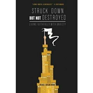 Struck Down but Not Destroyed, Paperback - Pierce Taylor Hibbs imagine