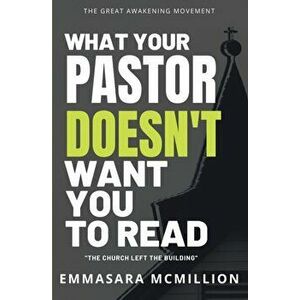 What Your Pastor Doesn't Want You To Read: The Church Left The Building, Paperback - Emmasara McMillion imagine