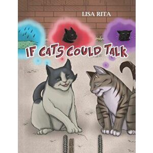 If Cats Could Talk, Paperback - Lisa Rita imagine