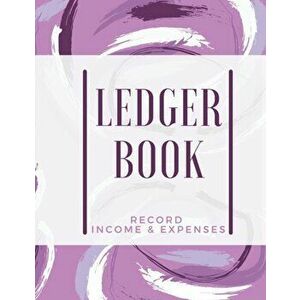 Ledger Book: Record Income & Expenses: Simple Money Management Large Size (8, 5 x 11): Record Income & Expenses, Paperback - Adil Daisy imagine