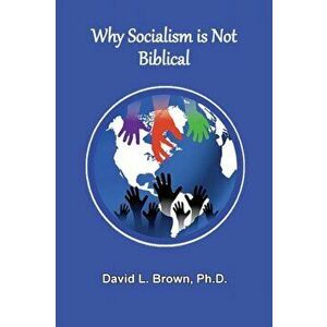 Why Socialism Is Not Biblical, Paperback - David L. Brown imagine