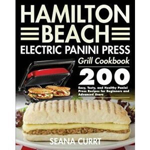 Hamilton Beach Electric Panini Press Grill Cookbook, Paperback - Seana Currt imagine