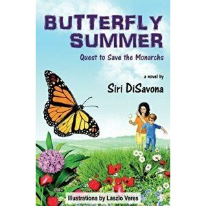 Butterfly Summer: Quest to Save the Monarchs, Paperback - Siri Disavona imagine