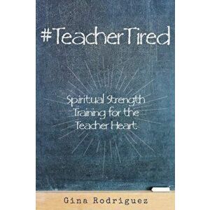 #TeacherTired, Paperback - Gina Rodriguez imagine