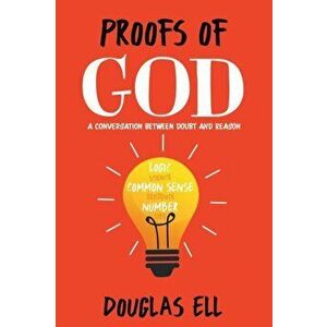 Proofs of God: A Conversation between Doubt and Reason, Paperback - Douglas Ell imagine