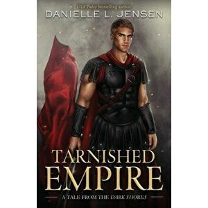 Tarnished Empire, Paperback - Danielle L. Jensen imagine