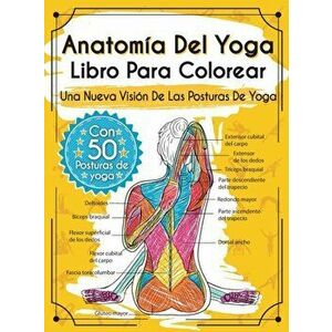 Anatomía Del Yoga Libro Para Colorear: Una Nueva Visión De Las Posturas De Yoga, Hardcover - Elizabeth J. Rochester imagine