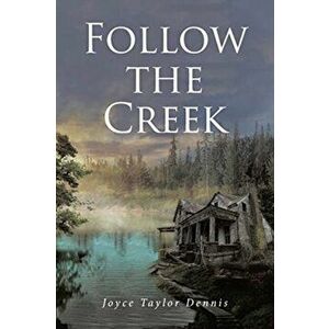 Follow the Creek, Paperback - Joyce Taylor Dennis imagine