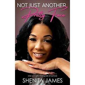 Not Just Another Pretty Face, Paperback - Shenita James imagine