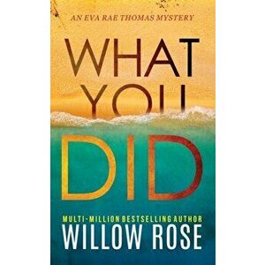 What You Did, Paperback - Willow Rose imagine