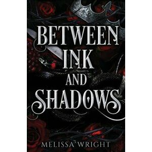 Between Ink and Shadows, Paperback - Melissa Wright imagine