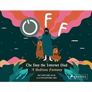 Off: The Day the Internet Died: A Bedtime Fantasy, Hardcover - Chris Colin imagine