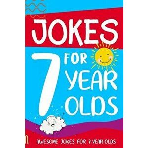 Jokes for 7 Year Olds: Awesome Jokes for 7 Year Olds: Birthday - Christmas Gifts for 7 Year Olds, Paperback - Linda Summers imagine