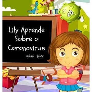 Lily Aprende Sobre o Coronavirus, Hardcover - Adam Dior imagine