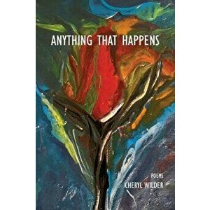 Anything That Happens, Paperback - Cheryl Wilder imagine