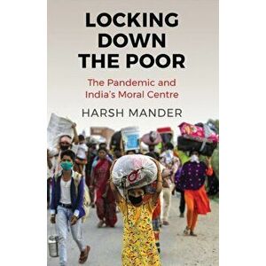 Locking Down the Poor, Paperback - Harsh Mander imagine