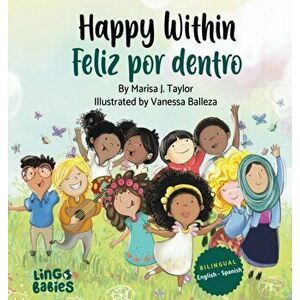 Happy within / Feliz por dentro: English- Spanish Bilingual edition, Hardcover - Marisa J. Taylor imagine