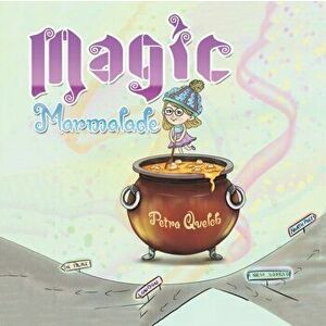 Magic Marmalade, Paperback - Petra Quelch imagine