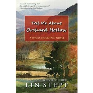 Tell Me About Orchard Hollow, Paperback - Lin Stepp imagine