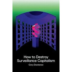 How to Destroy Surveillance Capitalism, Paperback - Cory Doctorow imagine