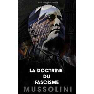 La doctrine du fascisme: Inclus le manifeste fasciste, Paperback - Benito Mussolini imagine