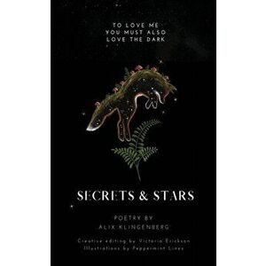 Secrets and Stars: to love me, you must also love the dark, Paperback - Alix Klingenberg imagine