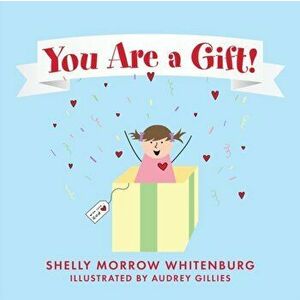 You Are a Gift!, Paperback - Shelly Morrow Whitenburg imagine