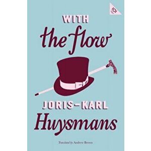 With the Flow, Paperback - Joris Karl Huysmans imagine