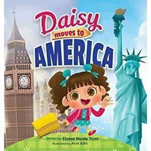 Daisy Moves to America, Hardcover - Elyssa Nicole Trust imagine
