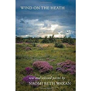 Wind on the Heath, Paperback - Naomi Beth Wakan imagine